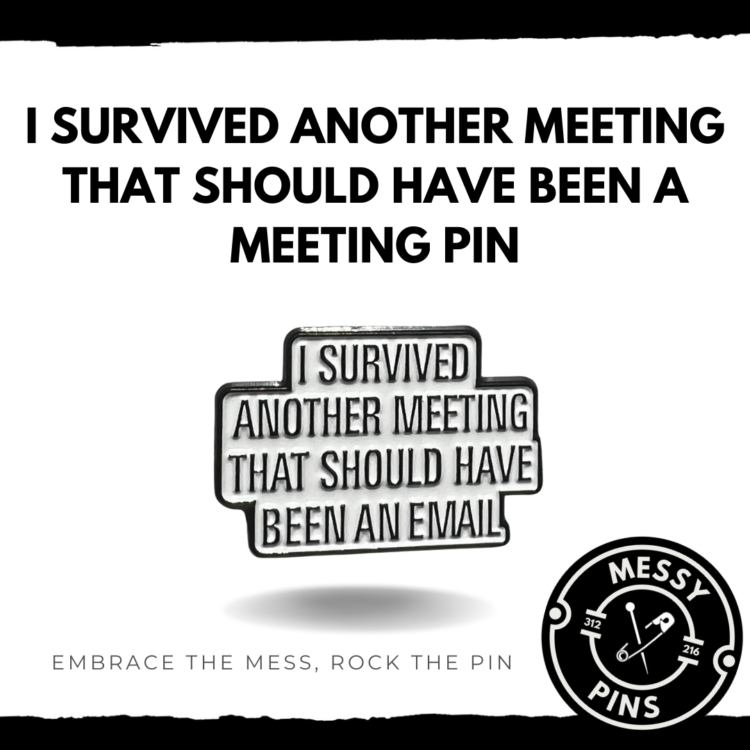I Survived Another Meeting That Should Have Been an Email Pin