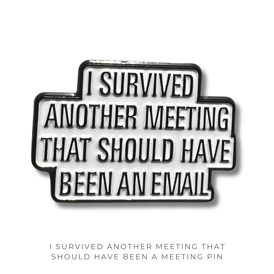 I Survived Another Meeting That Should Have Been an Email Pin