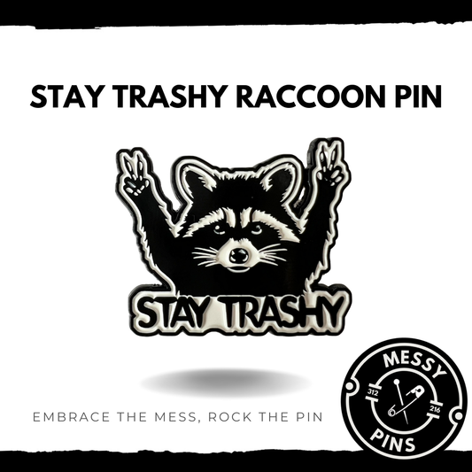 Stay Trashy Raccoon Pin