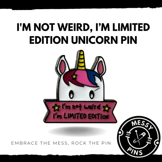 I'm Not Weird, I’m Limited Edition Unicorn Pin