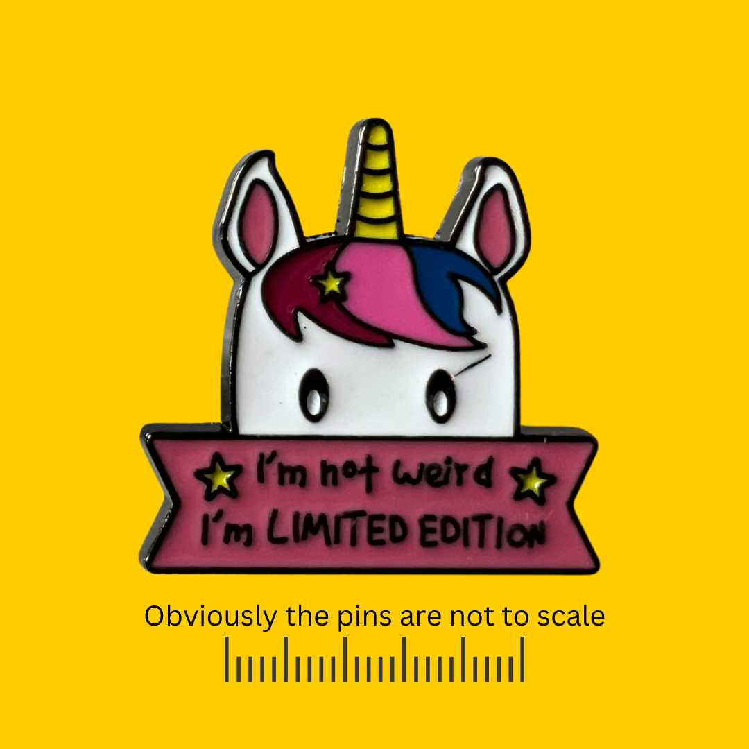 I'm Not Weird, I’m Limited Edition Unicorn Pin