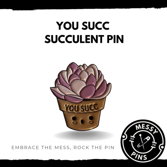 YOU SUCC Succulent Pin