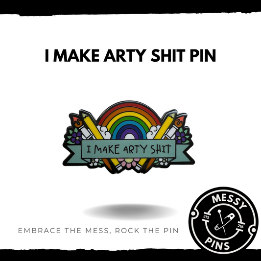 I Make Artsy Shit Pin