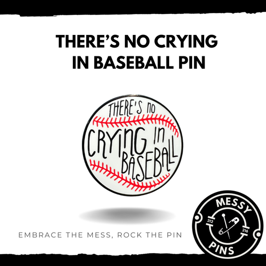 There's No Crying in Baseball Pin