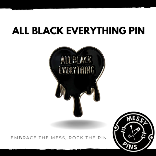 All Black Everything Pin