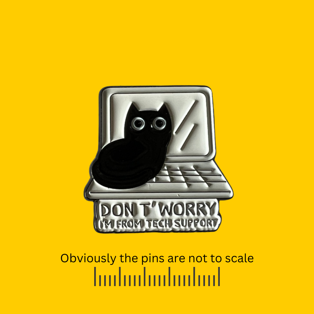 Don't Worry I'm From Tech Support Black Cat Pin