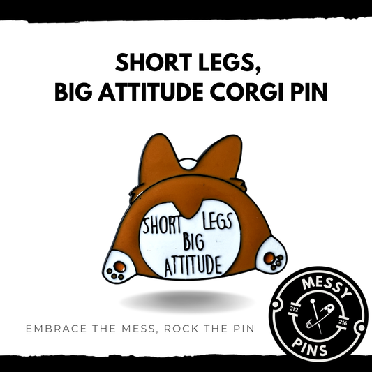 Short Legs, Big Attitude Corgi Pin