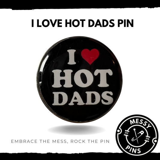 I Love Hot Dads Pin