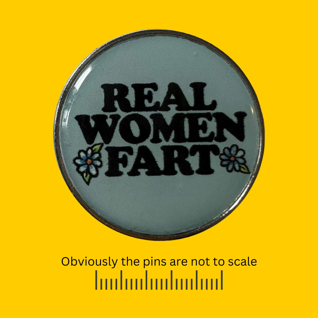 Real Women Fart Pin