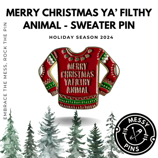 Merry Christmas Ya’ Filthy Animal - Sweater Pin