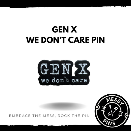 Gen X - We Don't Care Pin