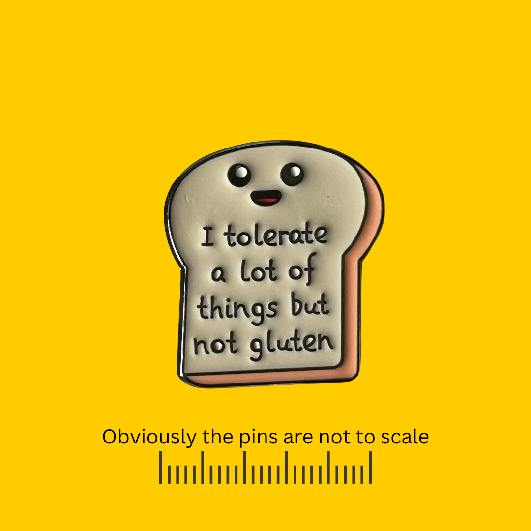 I Tolerate a Lot of Things, but no Gluten - Pin