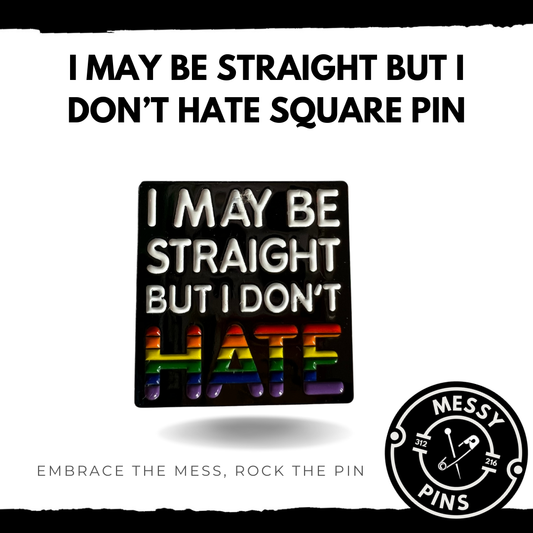 I May Be Straight But I Don’t Hate Square Pin