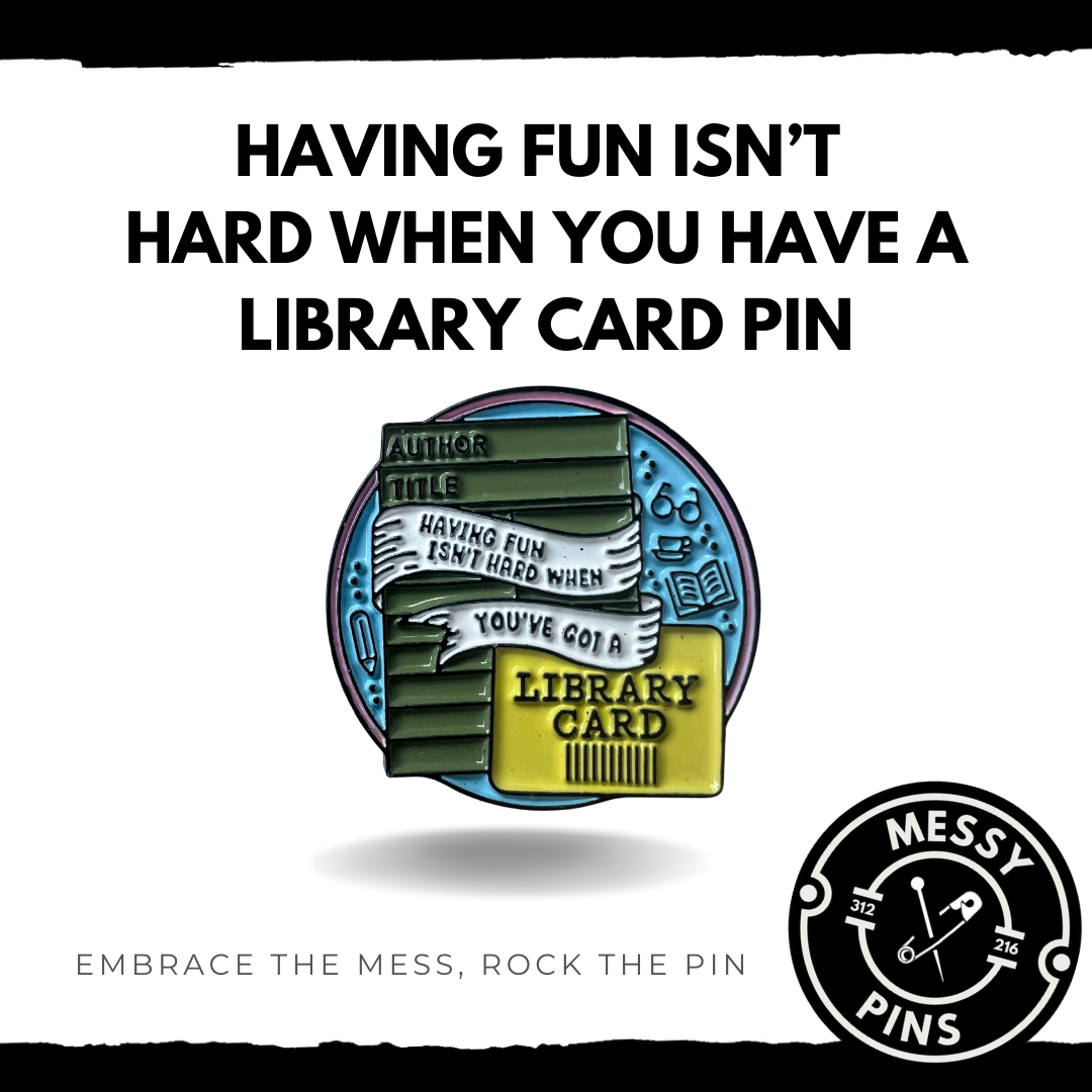 Having Fun Isn’t Hard When You Have a Library Card Pin