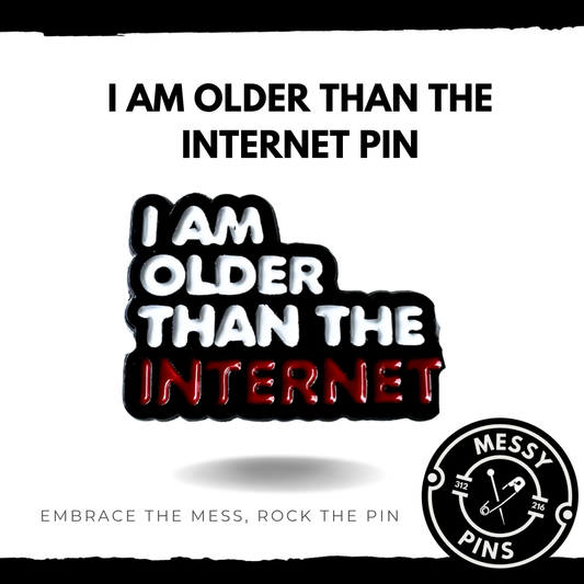 I am Older Than the Internet Pin
