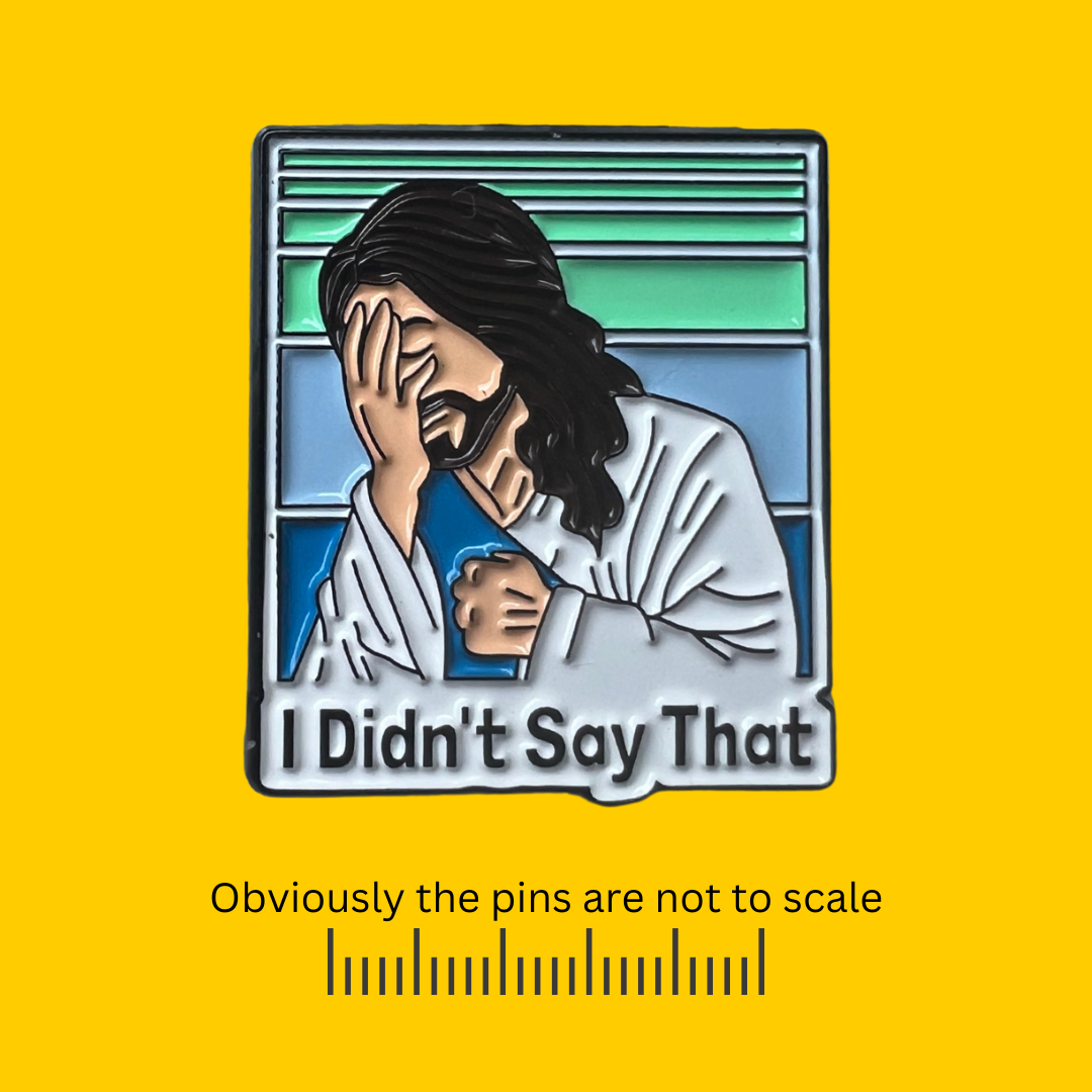 I Didn't Say That Jesus Face Plant Pin