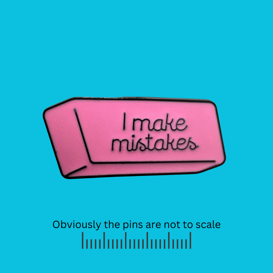 I Make Mistakes Pink Eraser Pin