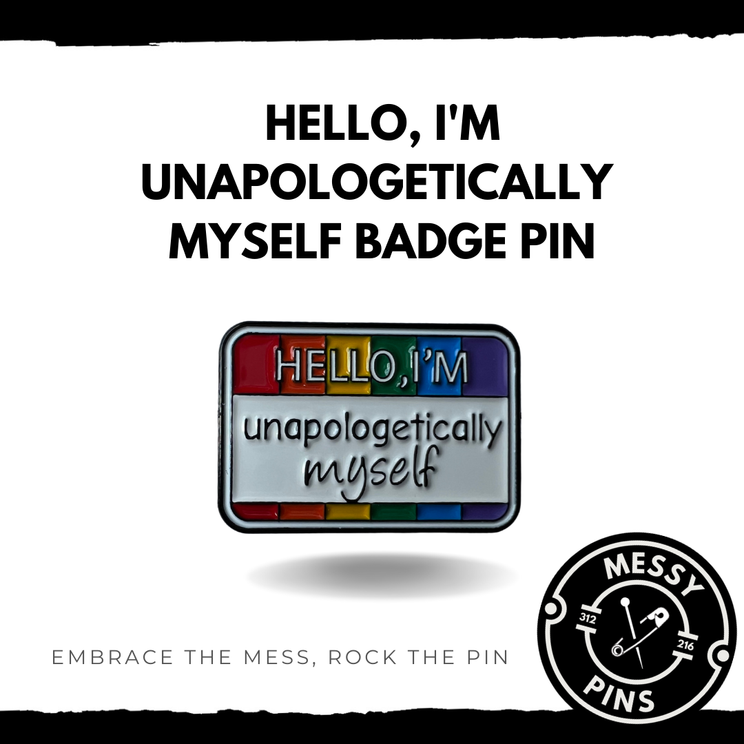 Hello, I'm Unapologetically Myself Rainbow Badge Pin