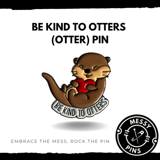 Be Kind To Otters (Otter) Pin