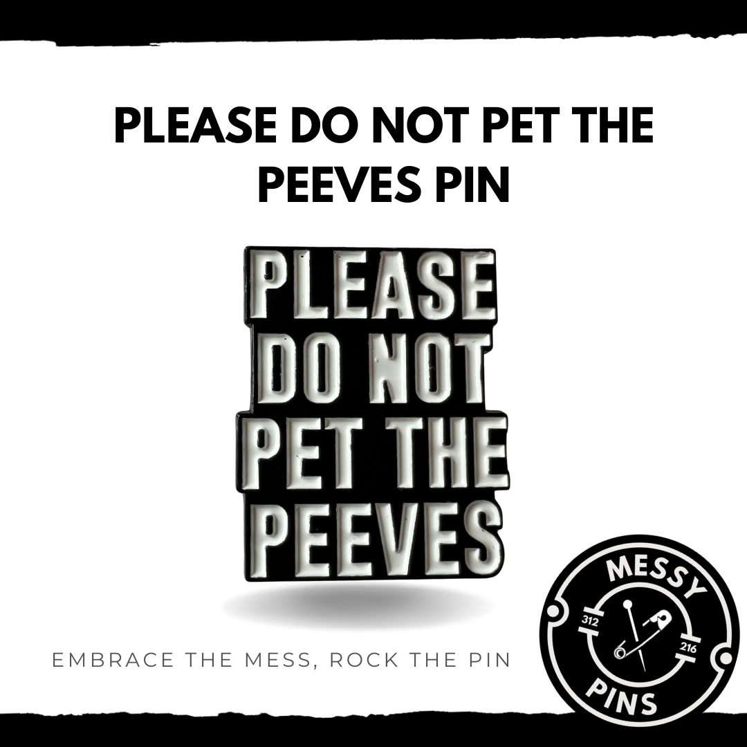 Please Do Not Pet The Peeves Pin