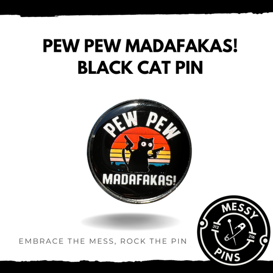 Pew Pew Madafakas! Black Cat Pin