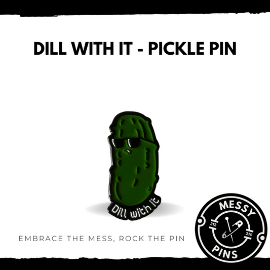 Dill with it - Pickle Pin