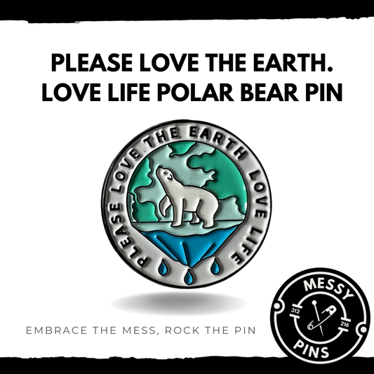 Please Love The Earth. Love Life Polar Bear Pin