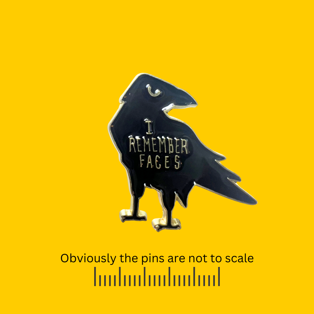 I Remember Faces Raven Pin