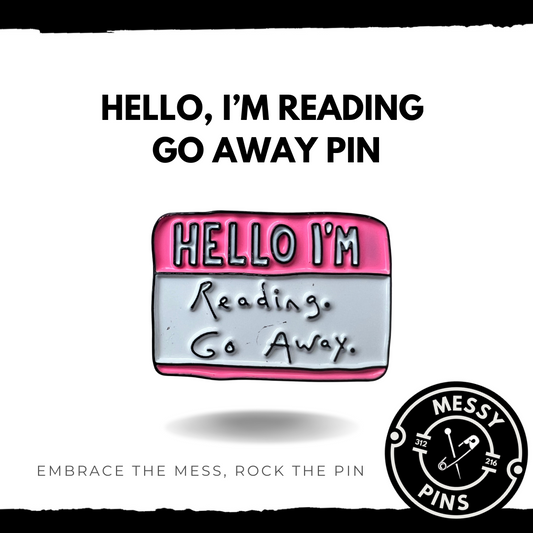 Hello, I’m Reading Go Away Pin