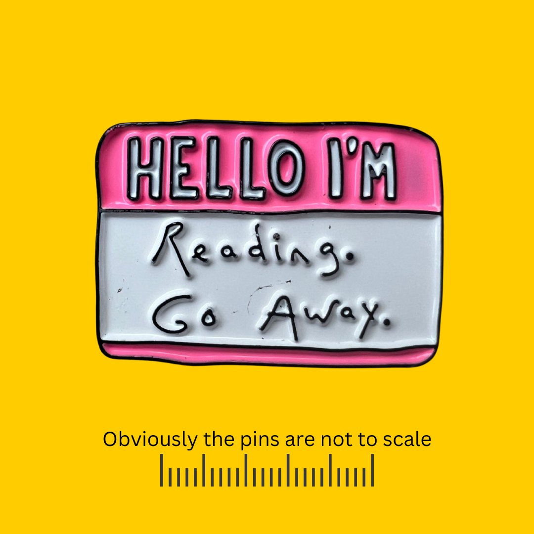 Hello, I’m Reading Go Away Pin