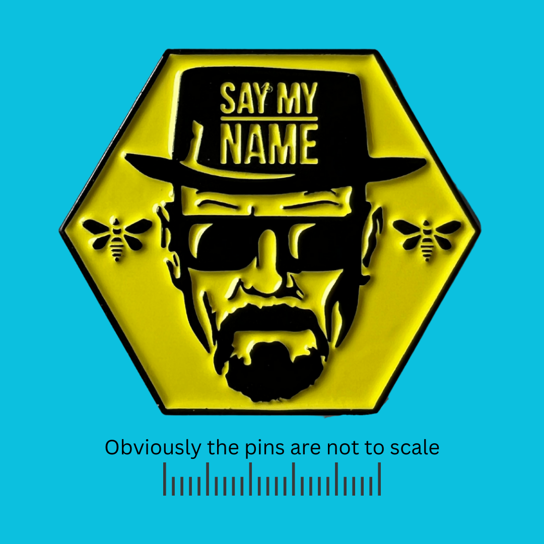 Say My Name - Heisenberg Pin