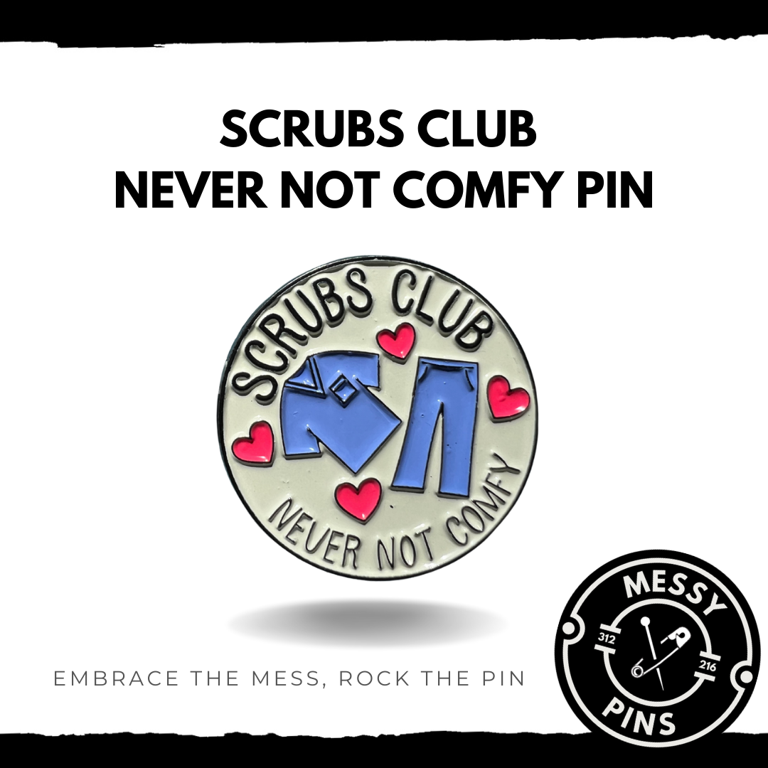 Scrubs Club - Never Not Comfy Pin