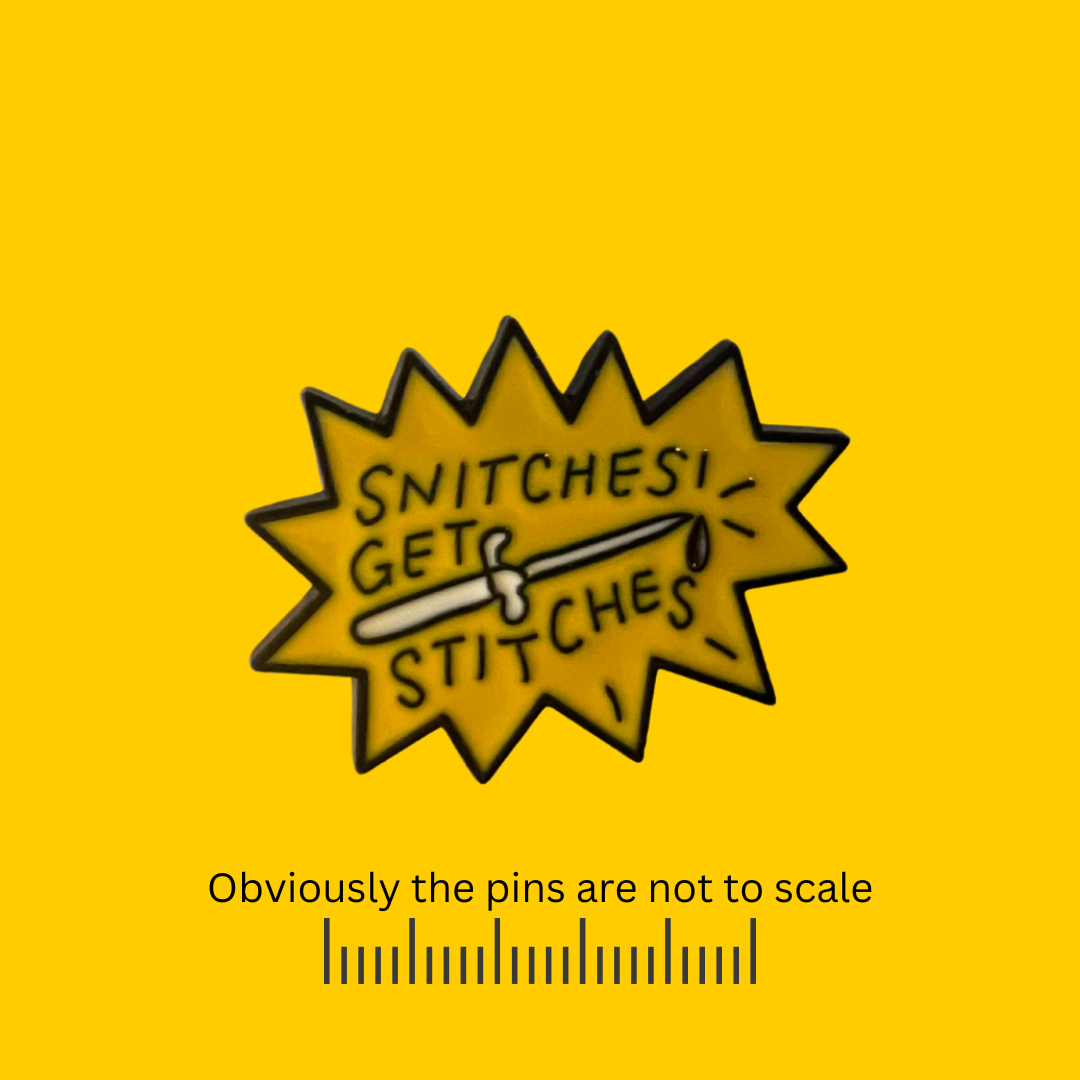 Snitches Get Stitches Pin