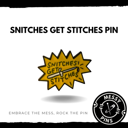 Snitches Get Stitches Pin