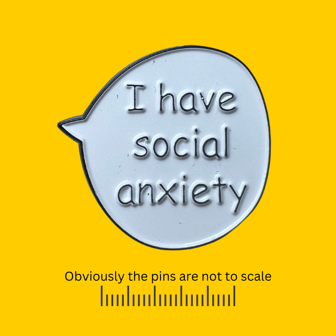 I Have Social Anxiety - Thought Bubble Pin