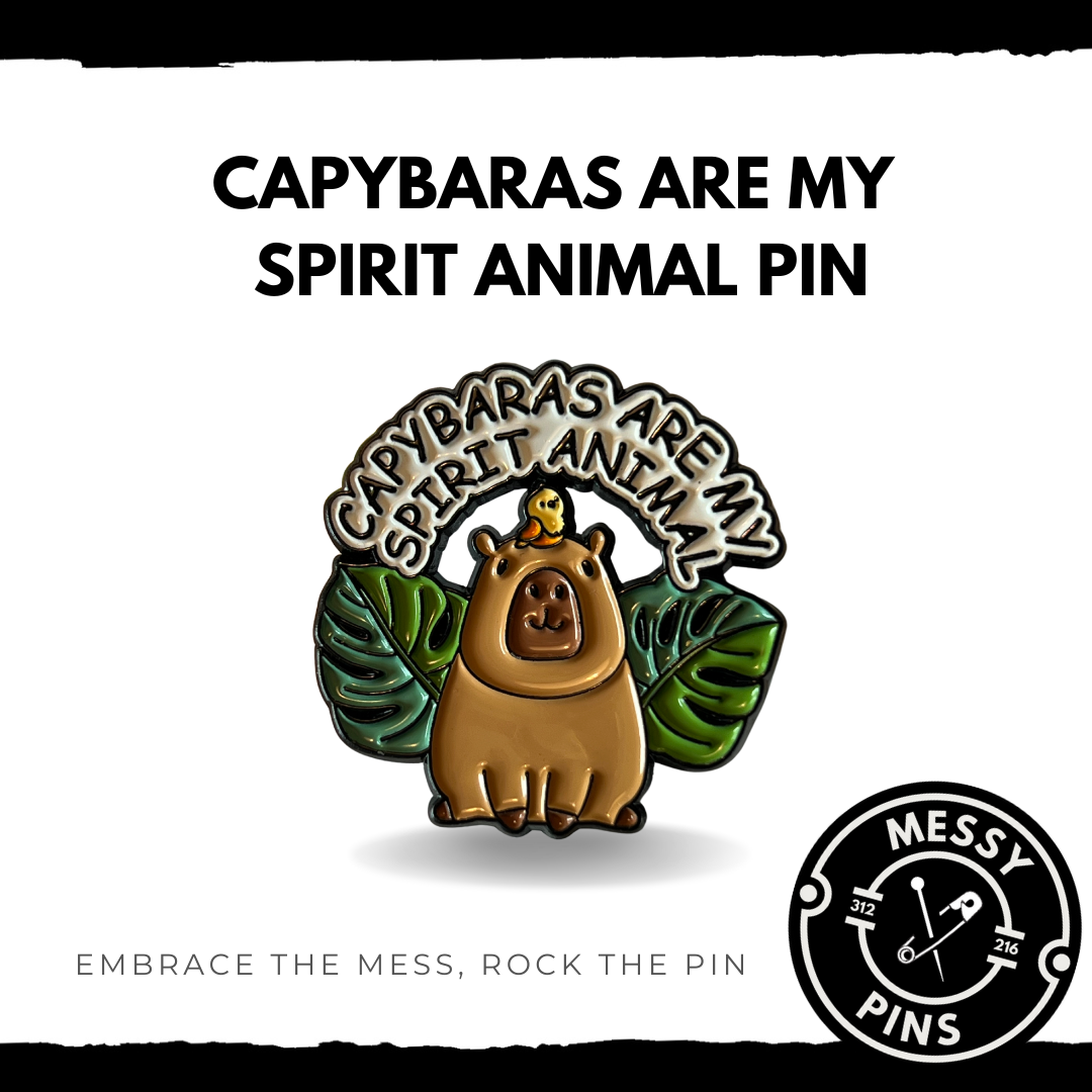 Capybaras Are My Spirit Animal Pin