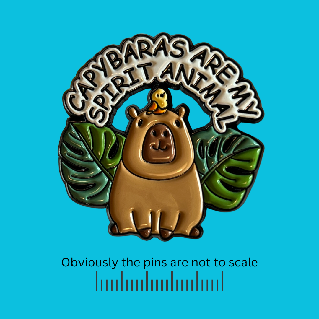 Capybaras Are My Spirit Animal Pin