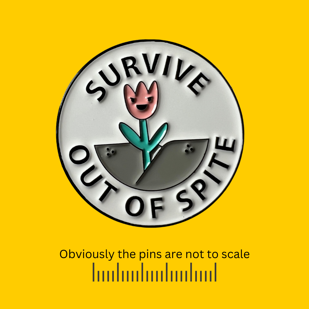 Survive Out Of Spite Pin