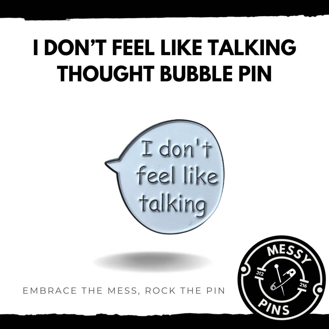 I Don't Feel Like Talking - Thought Bubble Pin