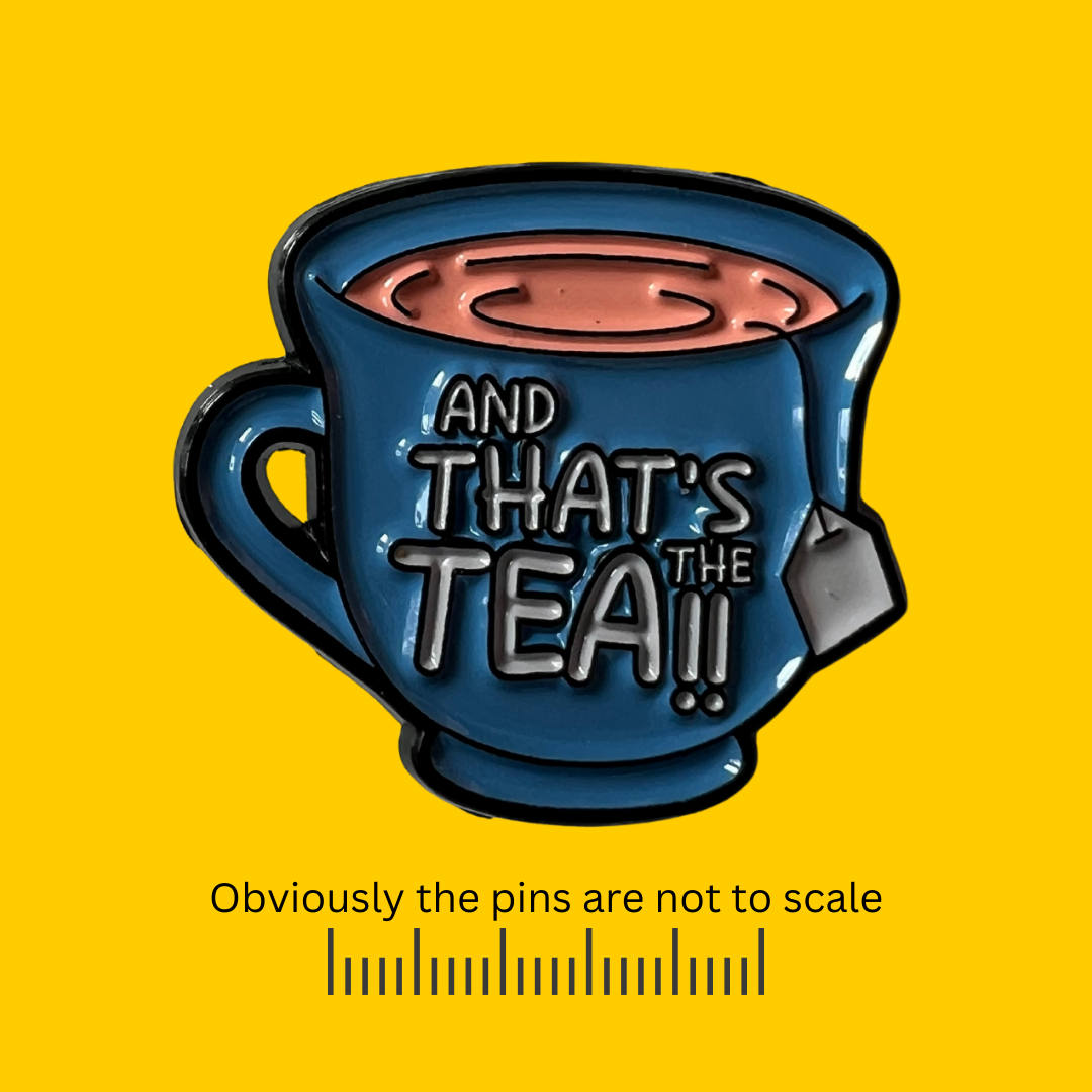 And That’s Tea!! Tea Cup Pin