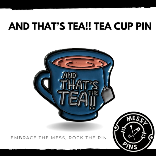 And That’s Tea!! Tea Cup Pin