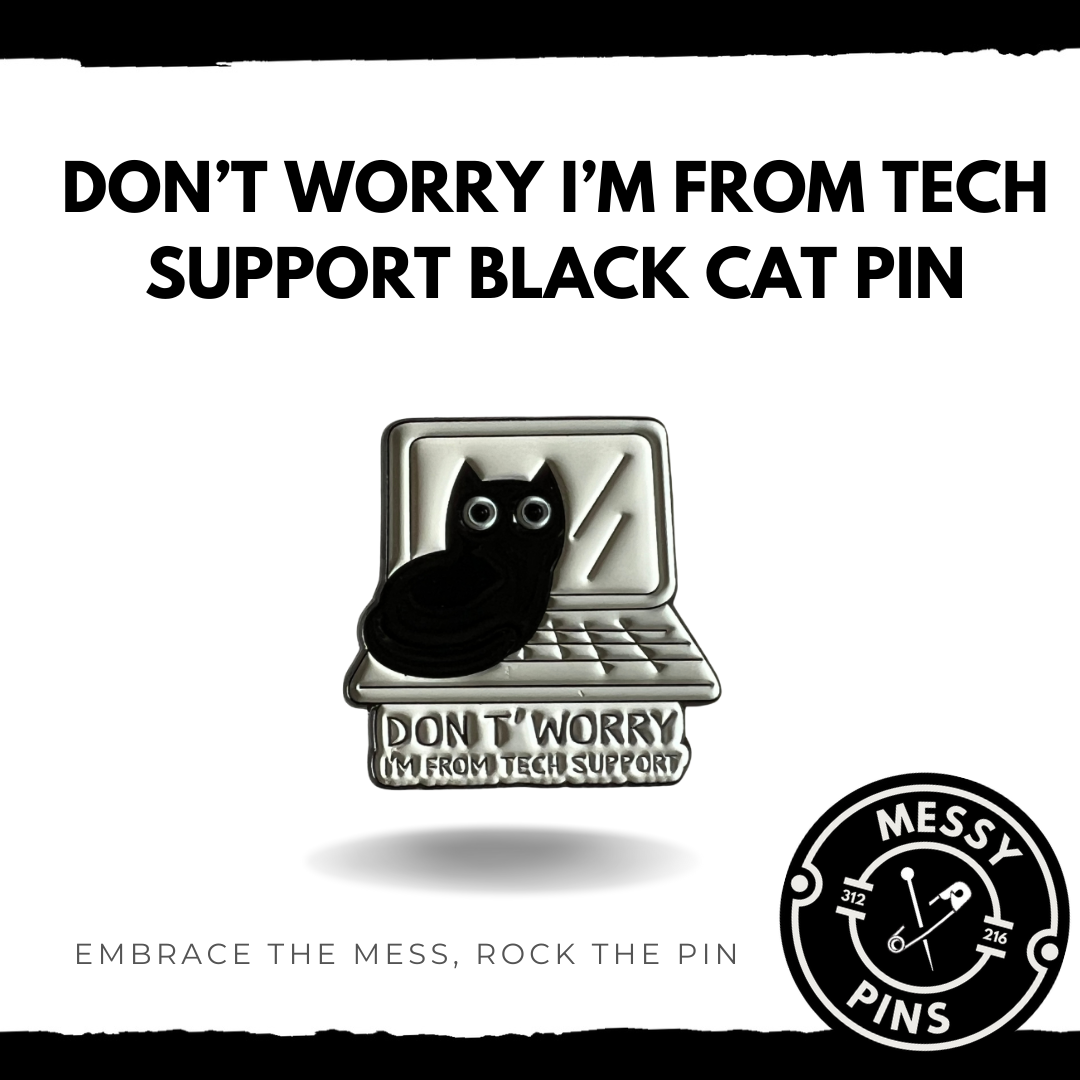 Don't Worry I'm From Tech Support Black Cat Pin