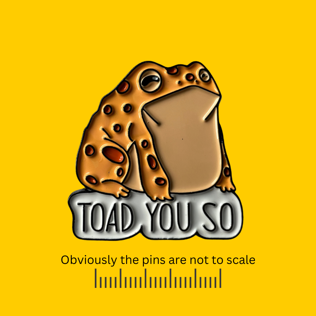 Toad You So (Toad) Pin